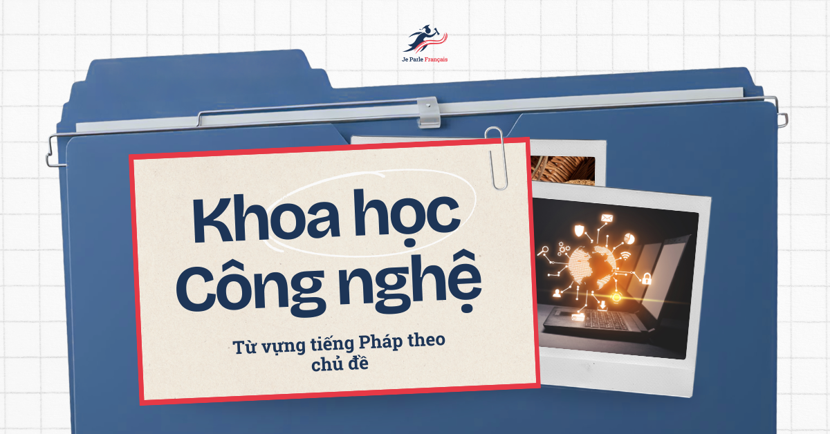 100 Từ Vựng Tiếng Pháp Chủ Đề Khoa Học